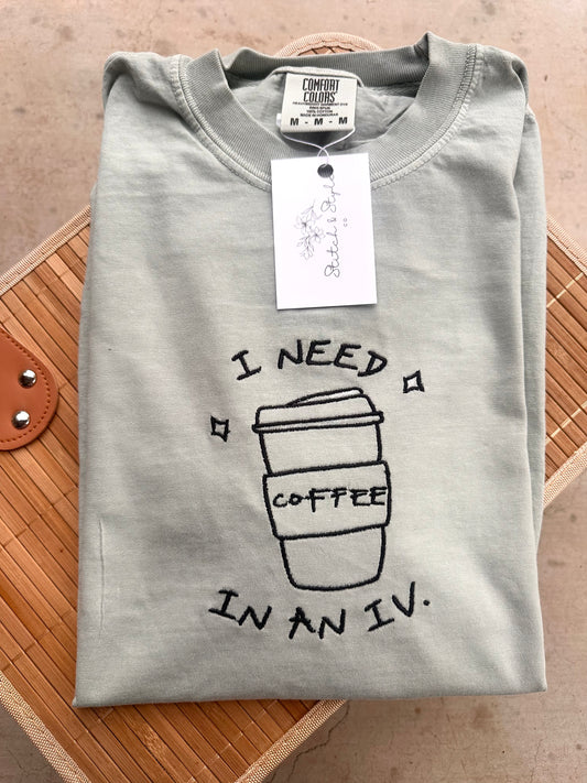 Comfort Colors Coffee Shirt – Embroidered “I Need Coffee in an IV” Tee, Funny Coffee Lover Gift, Caffeine Addict Embroidery T-Shirt